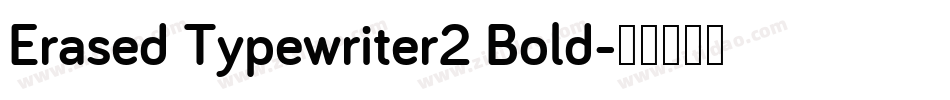 Erased Typewriter2 Bold字体转换
